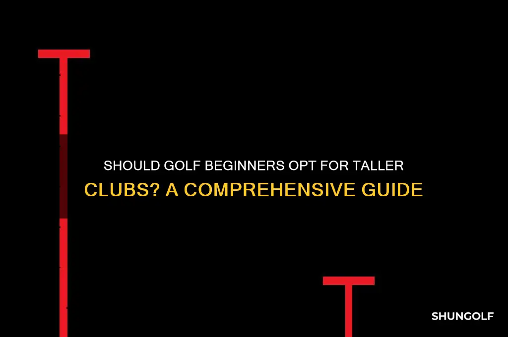 should a golf beginner get taller clubs