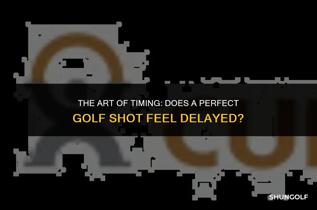 should a good golf shot feel delayed