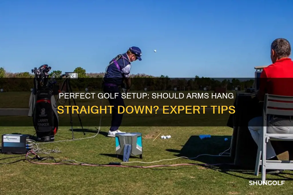 should arms hang straight down in golf setup
