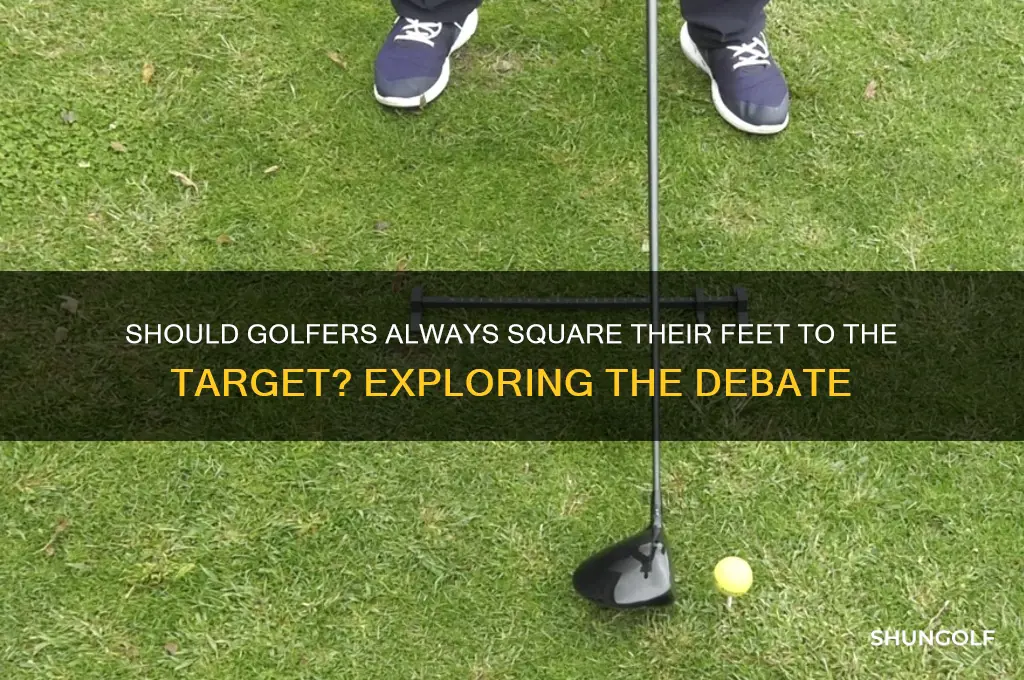 should feet akways be square to target in golf