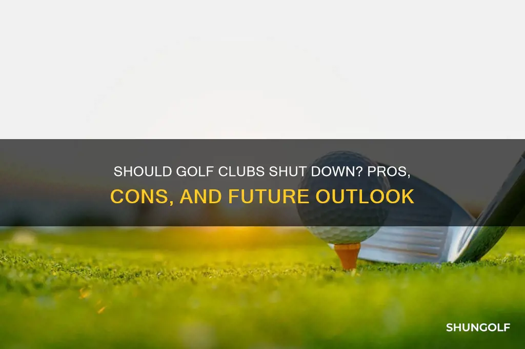 should golf clubs be closed