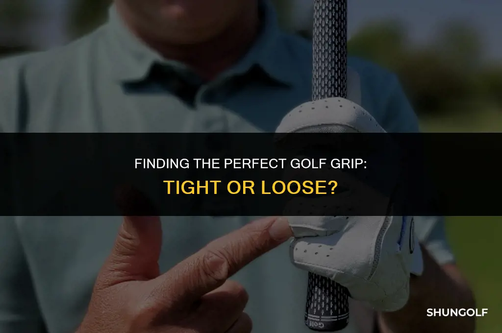 should golf grip be tight or loose
