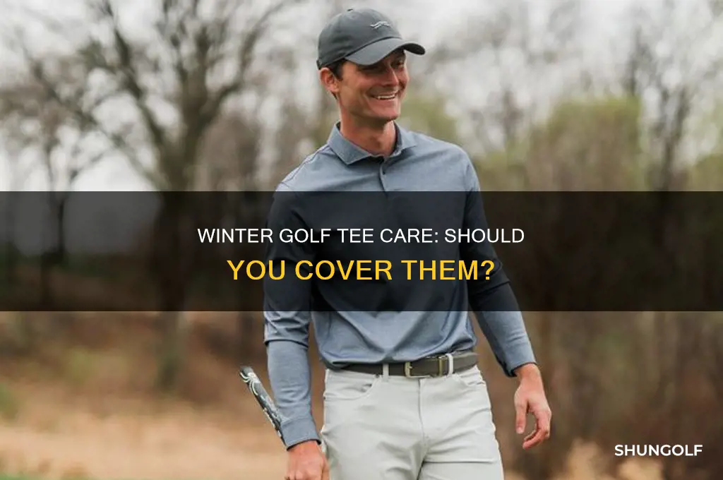 should golf tees be covered in the winter