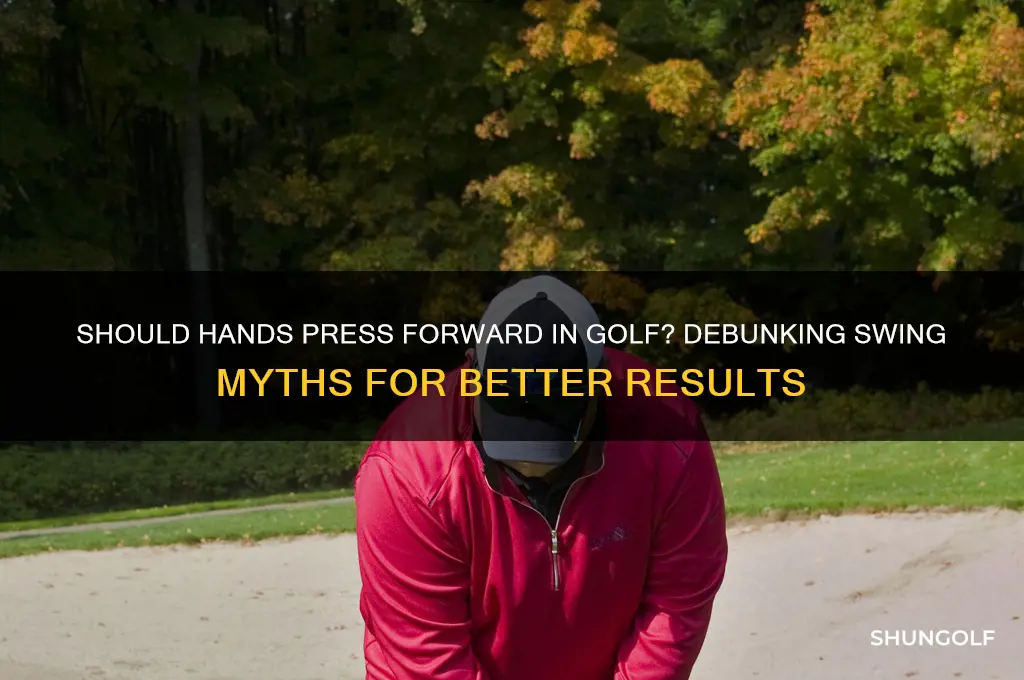 should hands be pressed forward in golf