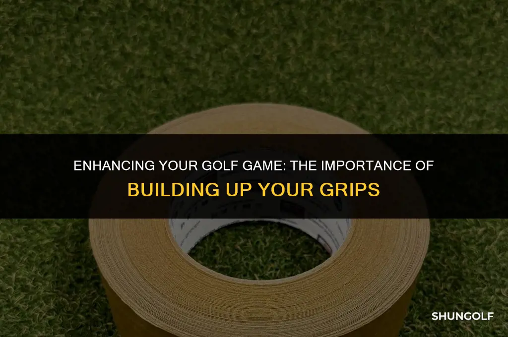 should i build up my golf grips