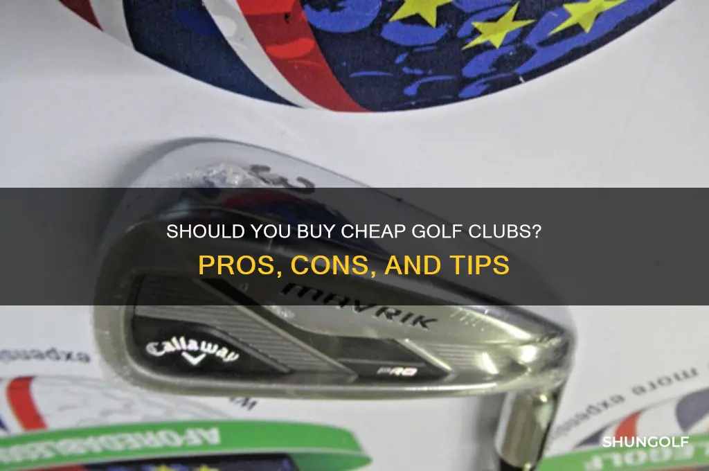 should i buy cheap golf clubs
