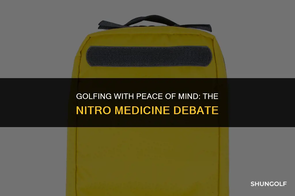should i carry nitro medicine in my golf bag