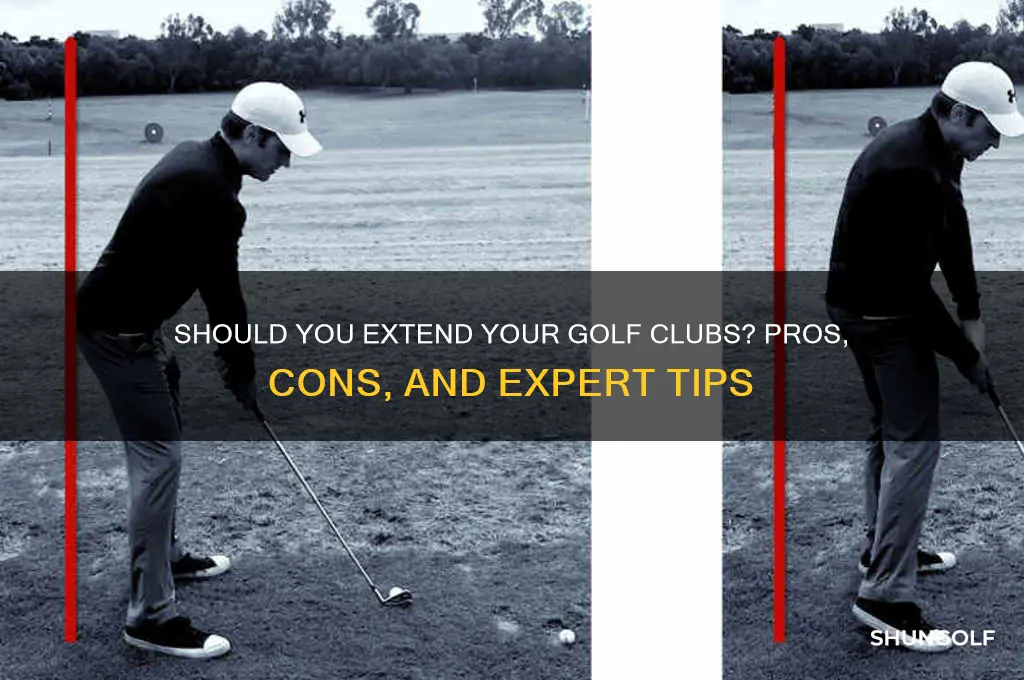 should i extend my golf clubs