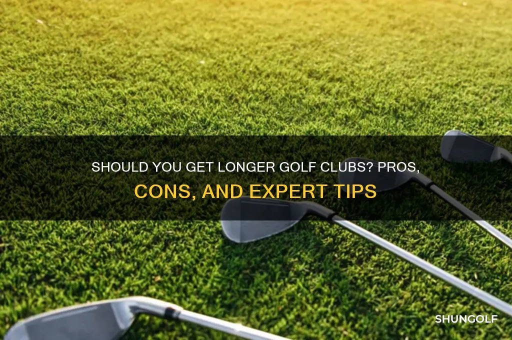 should i get longer golf clubs