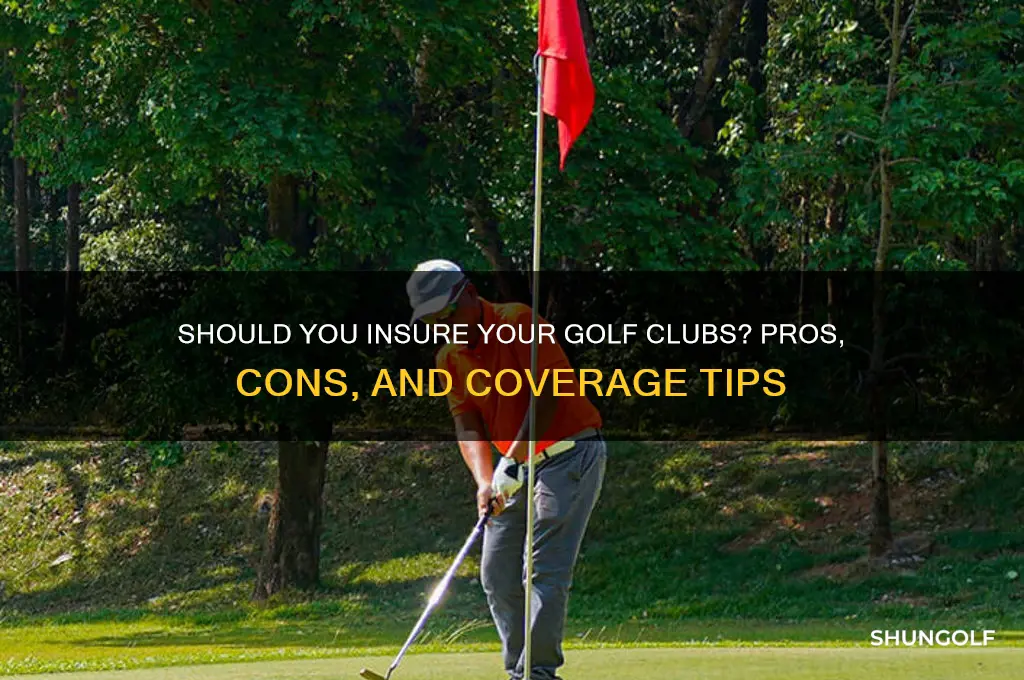 should i insure my golf clubs