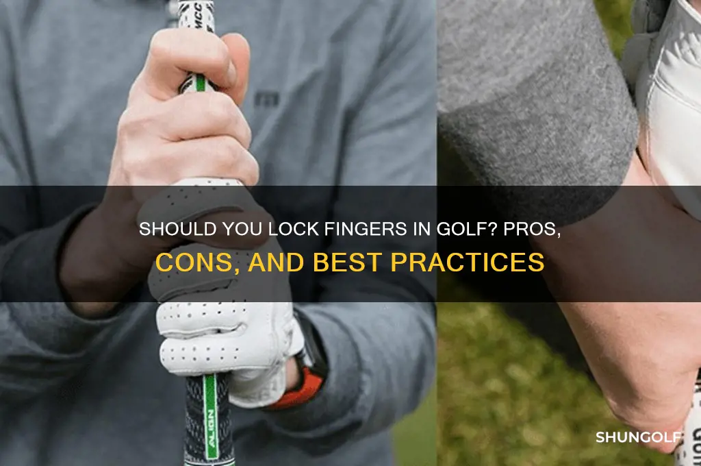 should i lock my fingers when golfing
