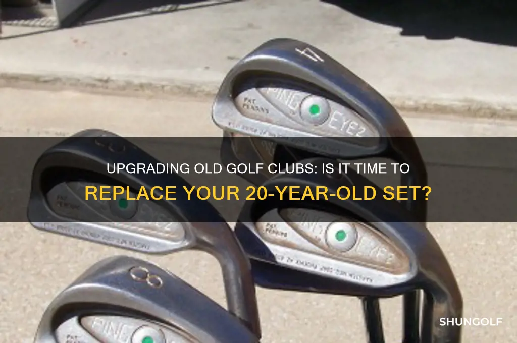 should i replace 20 year old golf clubs
