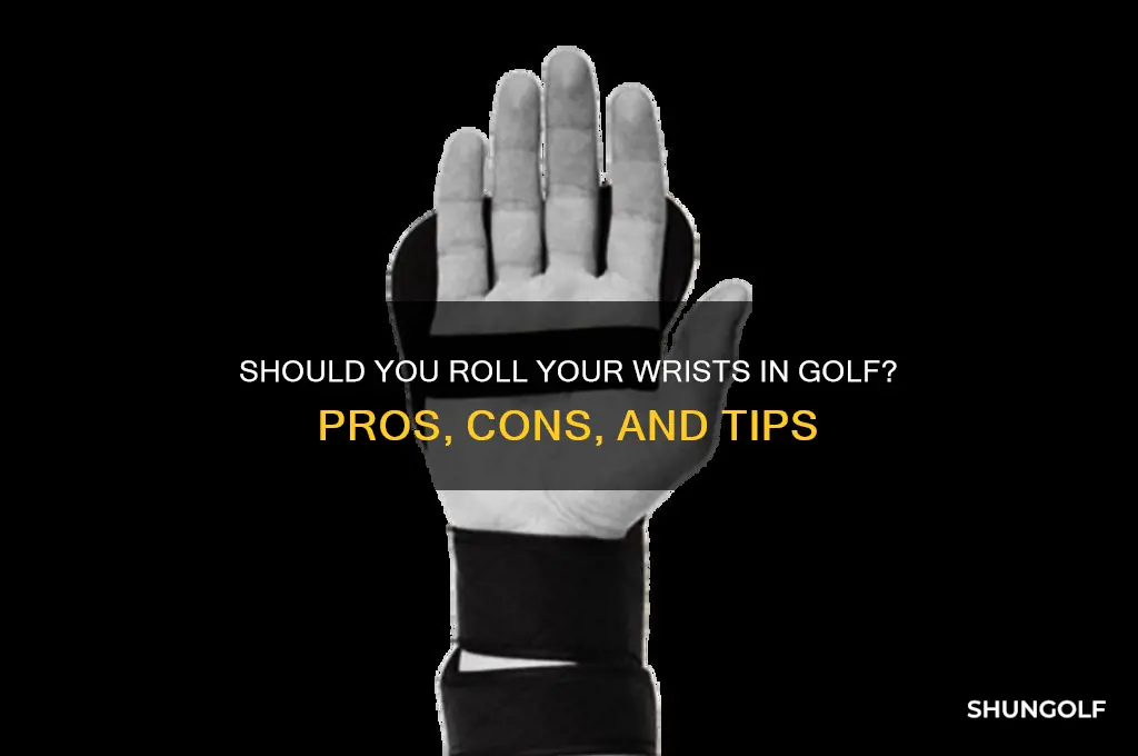 should i roll my wrists in golf