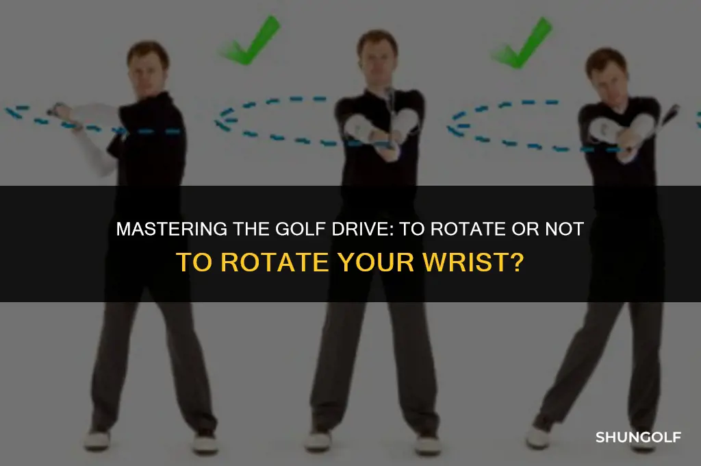 should i rotate my wriston a golf drive