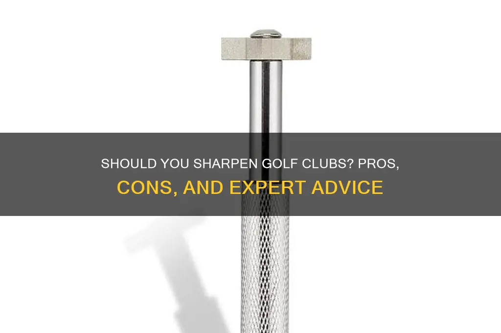should i sharpen my golf clubs