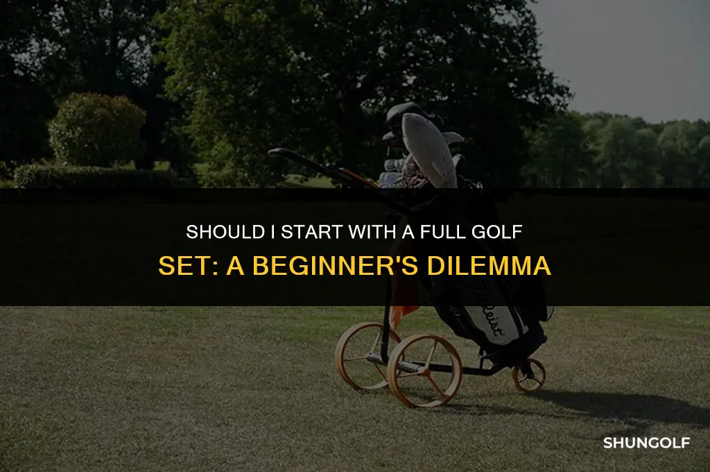 should i start with a full golf set