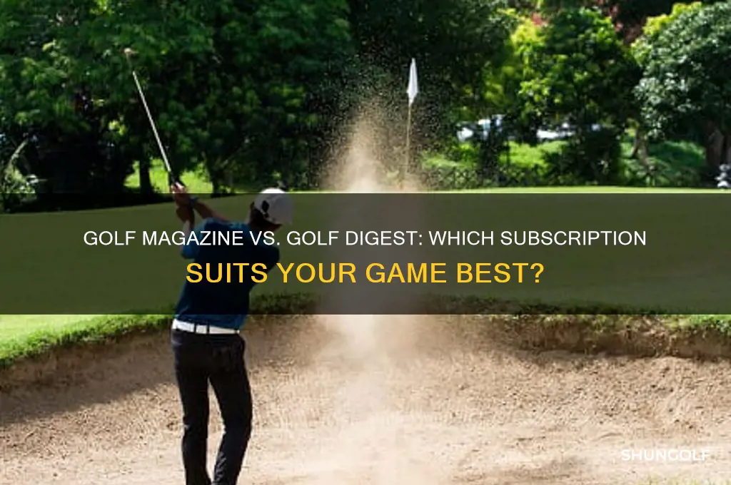 should i subscribe to golf magazine or golf digest