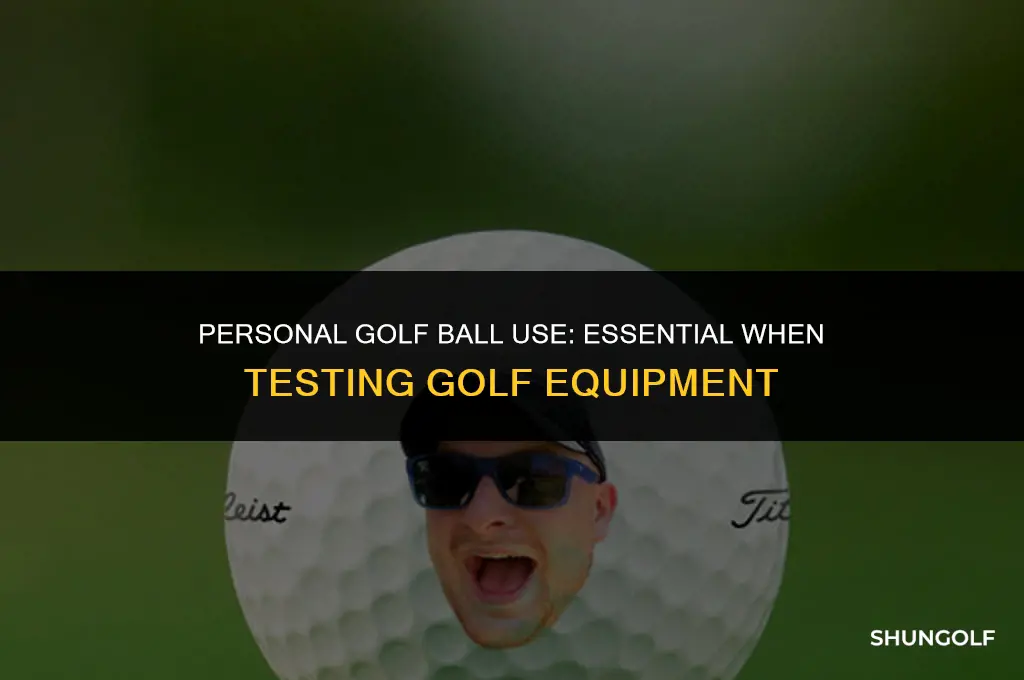 should i use my own golfball when testing golf equipment