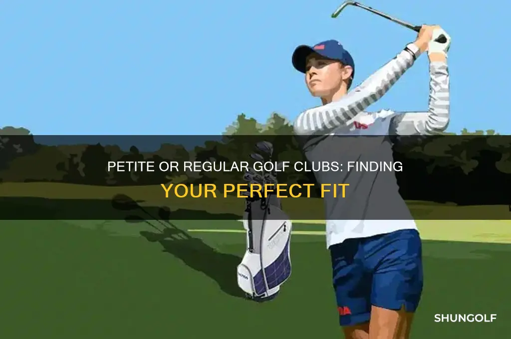 should my golf clubs be petite or regular