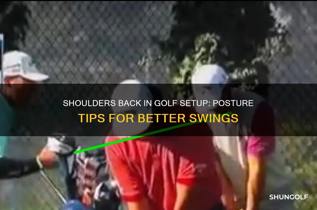 should my shoulders be back on my golf seup