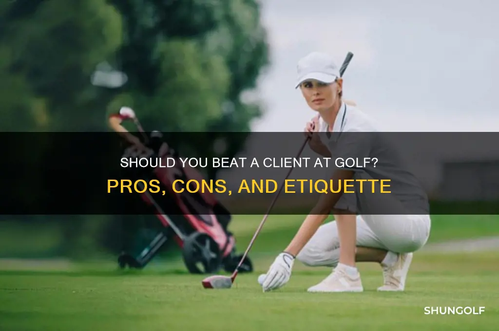 should you beat a client at golf