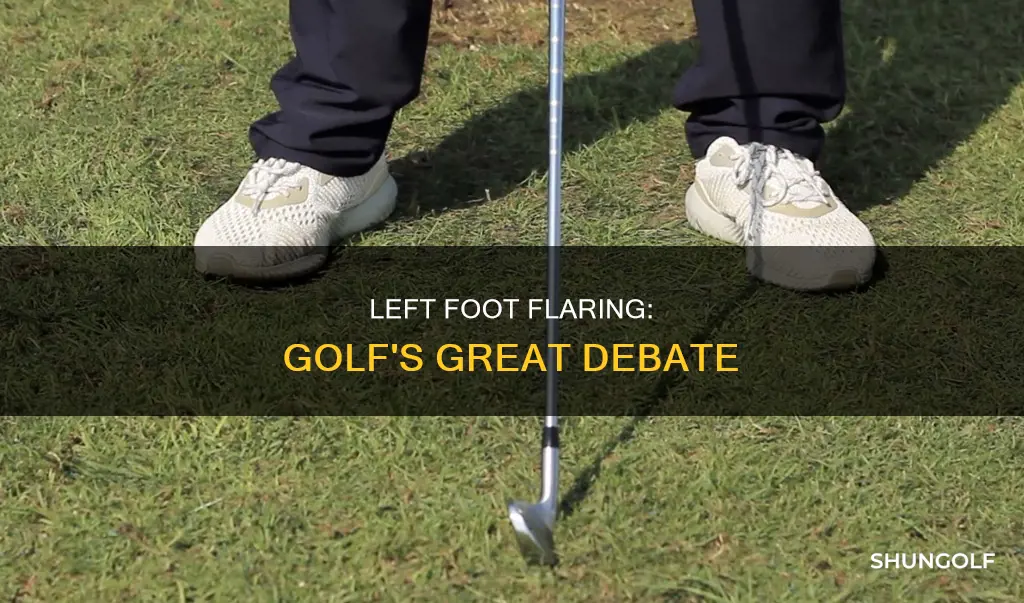 should you flare left foot golf