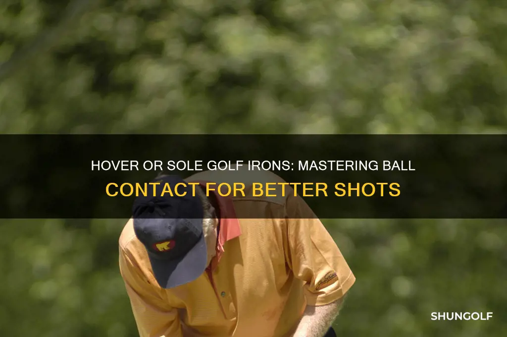 should you huver or sole golf irons behind theball
