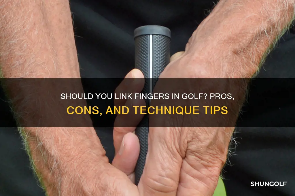 should you link your fingers in golf