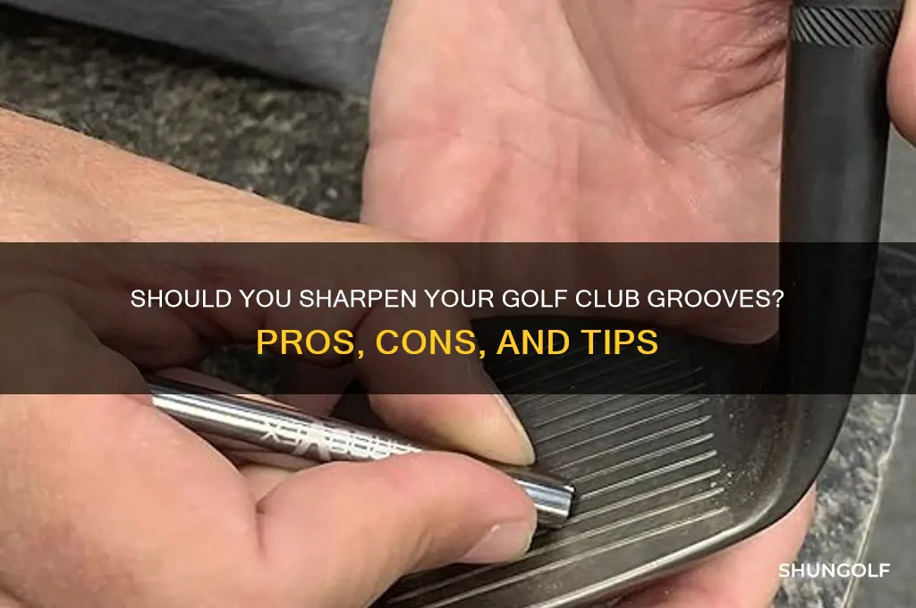 should you sharpen you golf club groves