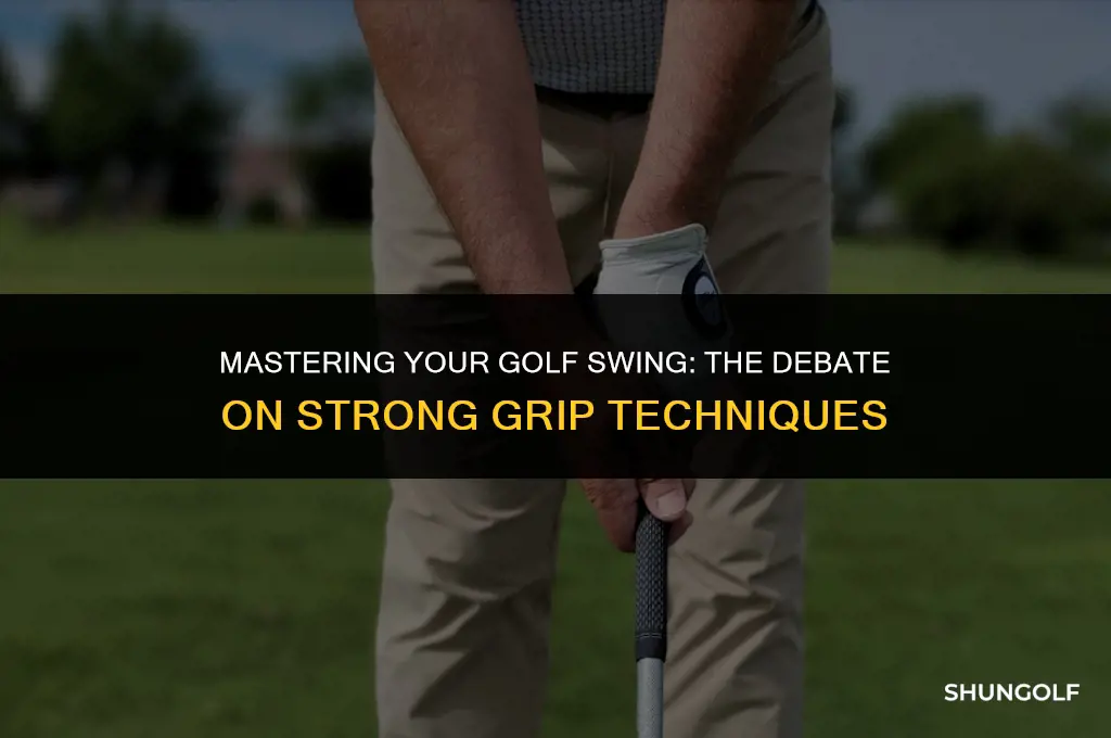 should you use a stromg grip golf