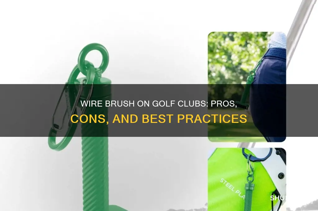 should you use wire brush on golf clubs