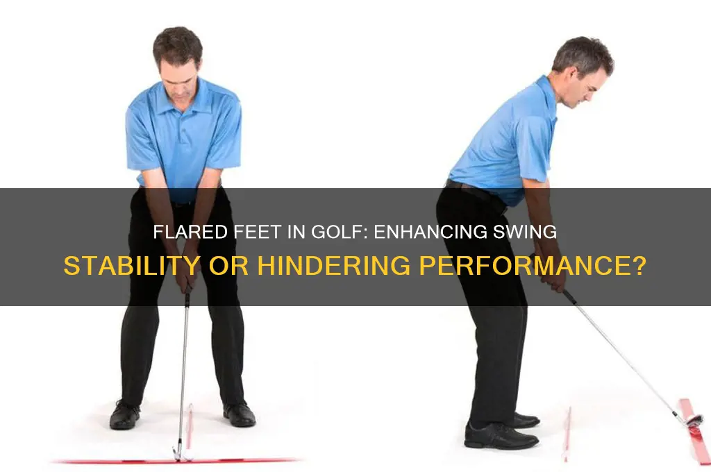 should your feet be flarred while golfing
