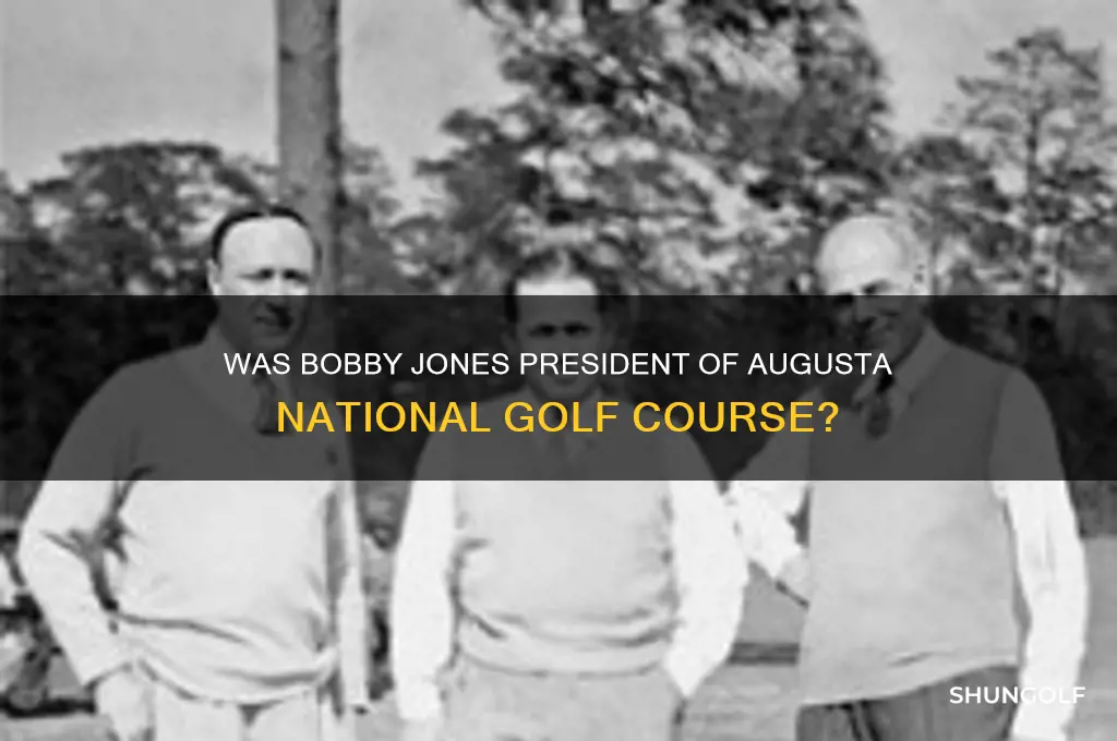 was bobby jones president of augusta national golf course