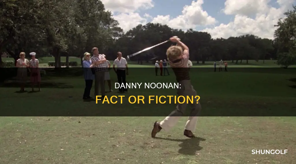 was danny noonan a real golfer