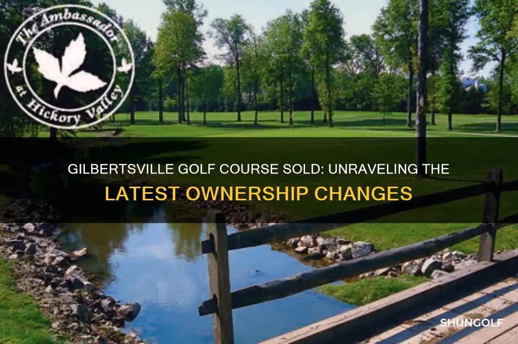 was gilbertsville golf course sold