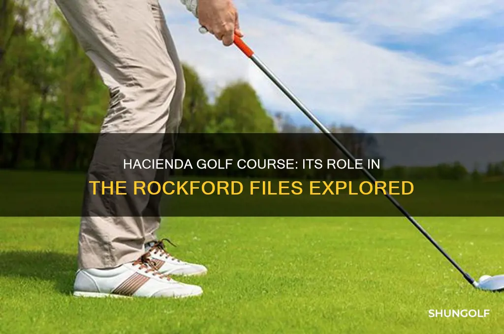 was hacienda golf course used in rockford files