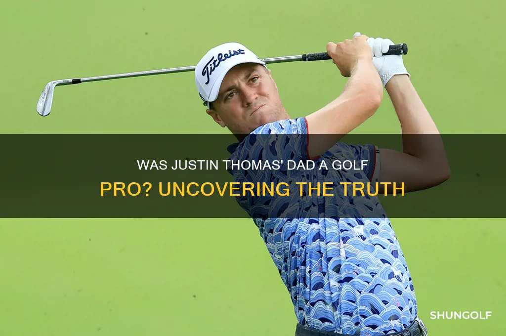 was justin thomas dad a golf pro