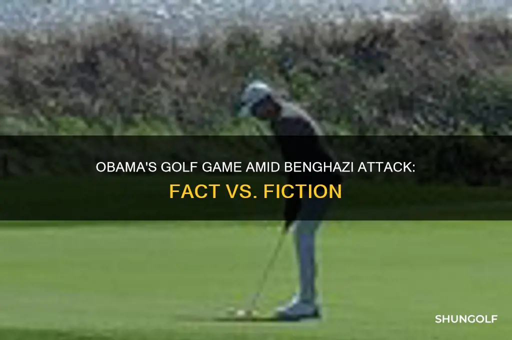 was obama golfing during the bengazie attack