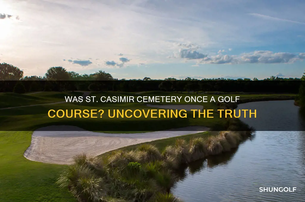 was st casimir cemetary once a golf course