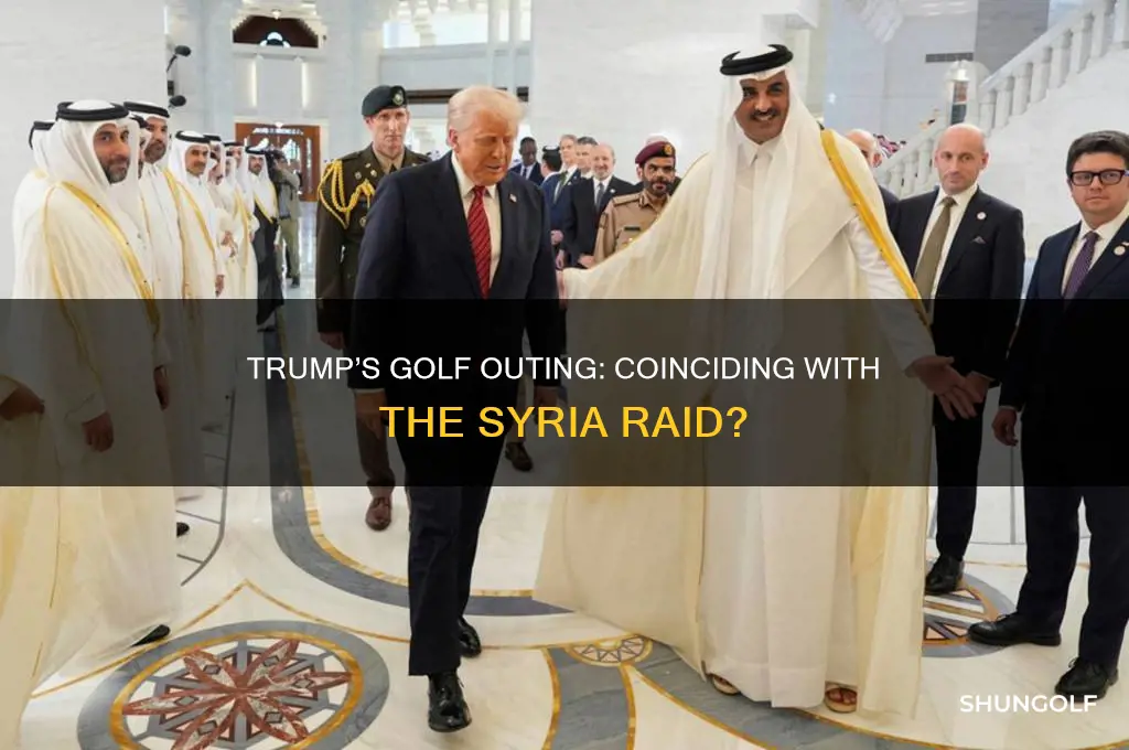 was trump golfing when the syria raid occurred