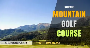 Wasn't He Mountain Golf Course? Unraveling the Mystery and Myth