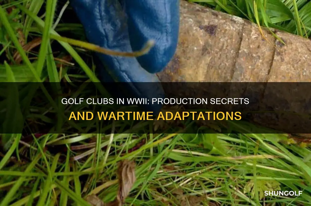 were golf clubs produced during wwii
