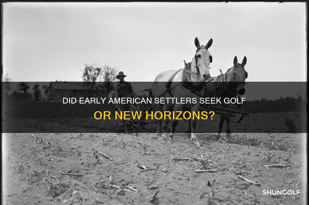 were the original settlers to america looking for golf