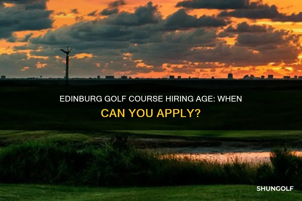 what age does edinburg golf cource hire at