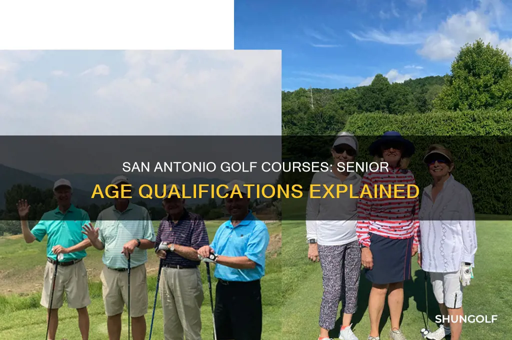 what age qualifies for senior at san antonio golf courses