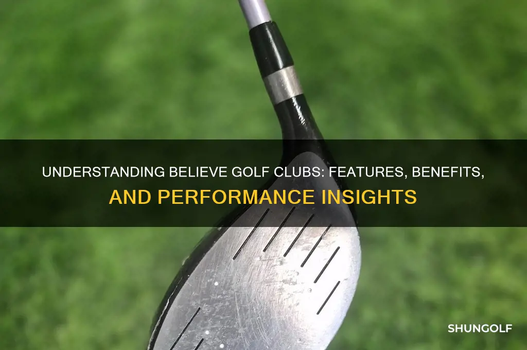 what are believe golf clubs