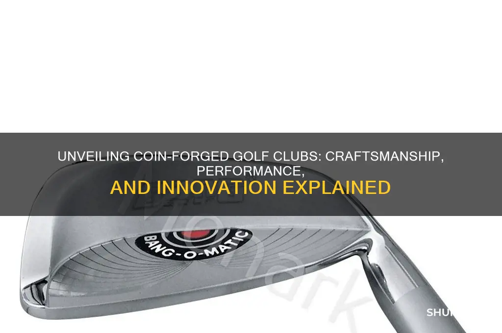 what are coin-forged golf clubs
