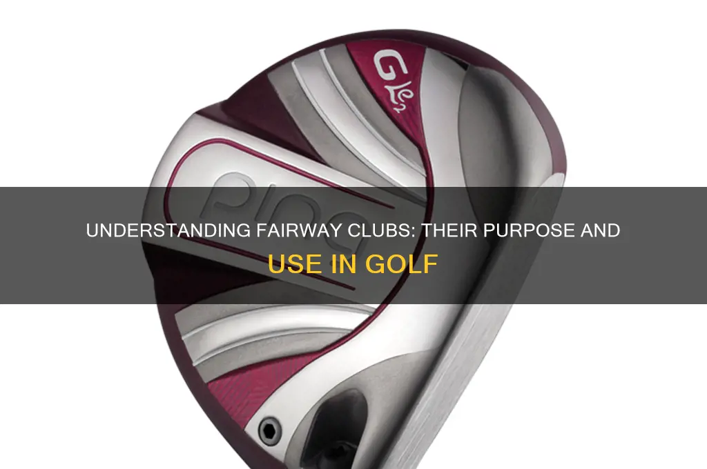 what are fairway clubs used for in golf