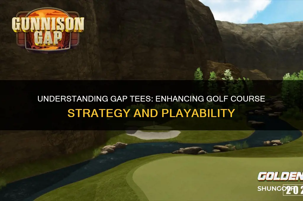 what are gap tees on a golf course