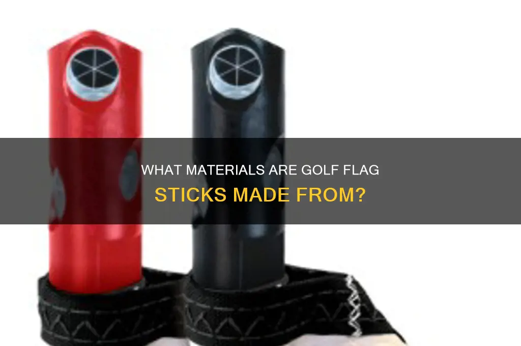 what are golf flag sticks made from